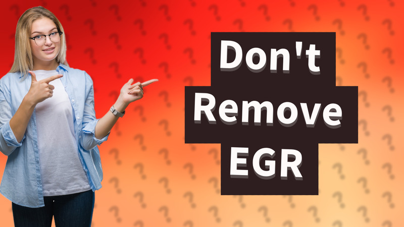 Don't Remove EGR