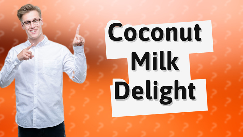 Coconut Milk Delight