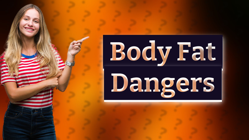 Body Fat Dangers