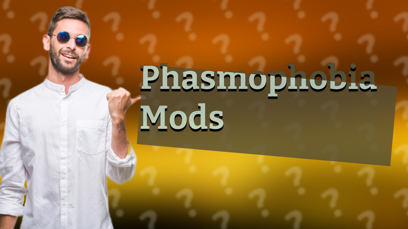 Phasmophobia Mods