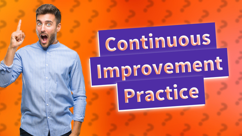 Continuous Improvement Practice