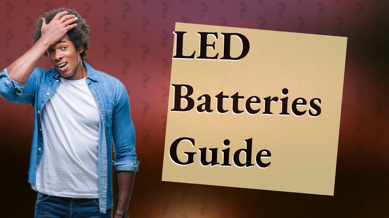 LED Batteries Guide