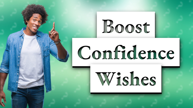 Boost Confidence Wishes