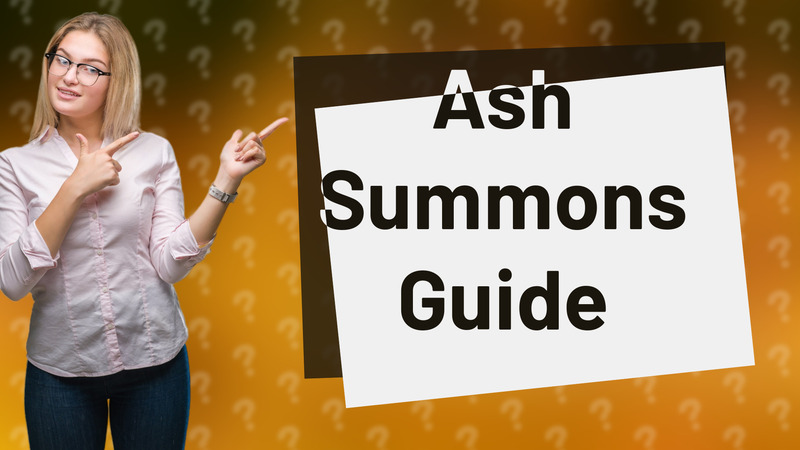 Ash Summons Guide