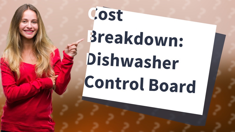 Cost Breakdown: Dishwasher Control Board