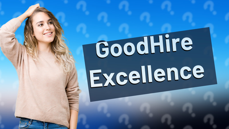 GoodHire Excellence