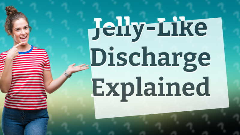 Jelly-Like Discharge Explained