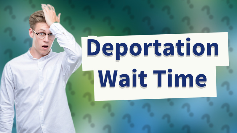 Deportation Wait Time