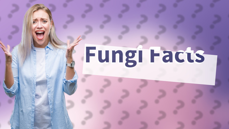 Fungi Facts