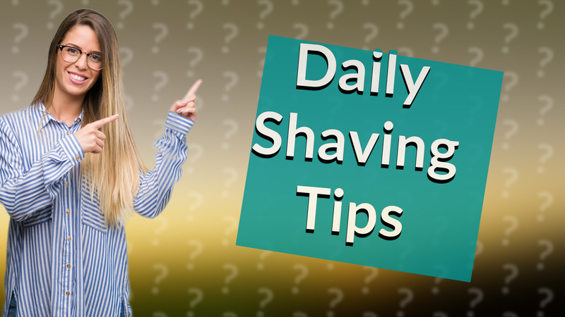 Daily Shaving Tips