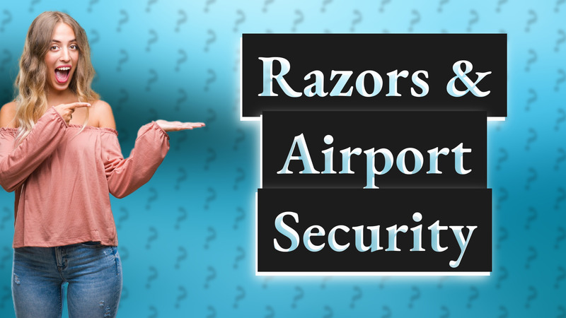 Razors & Airport Security