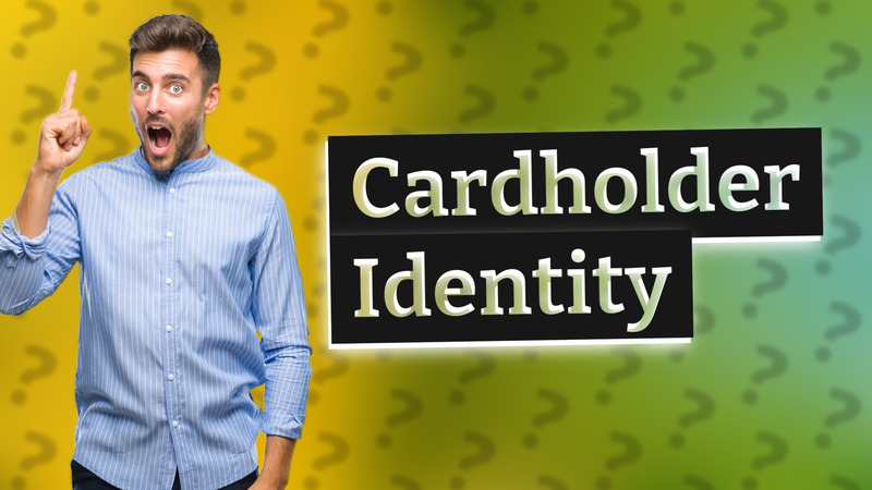 Cardholder Identity