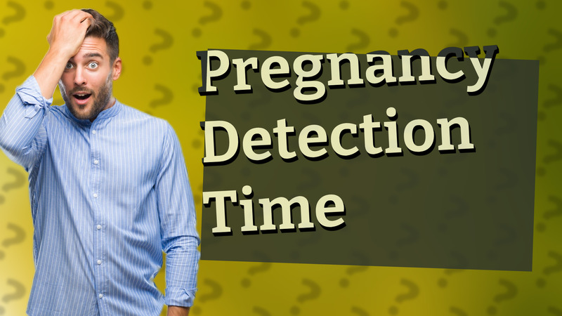 Pregnancy Detection Time