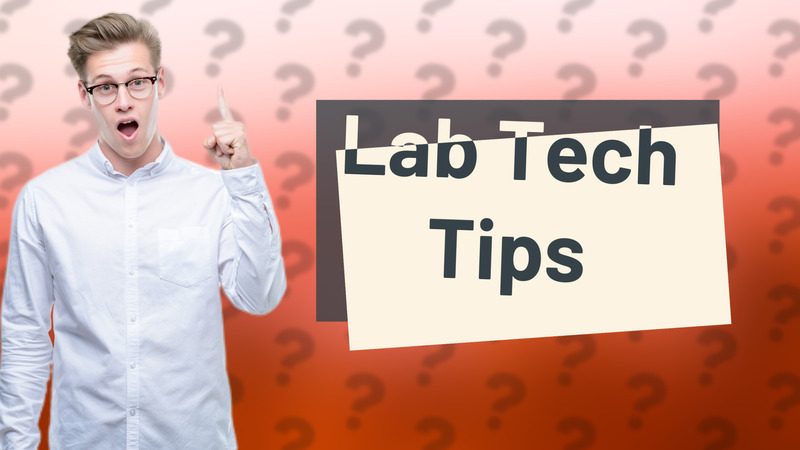 Lab Tech Tips