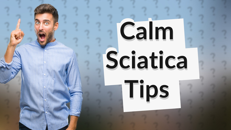 Calm Sciatica Tips