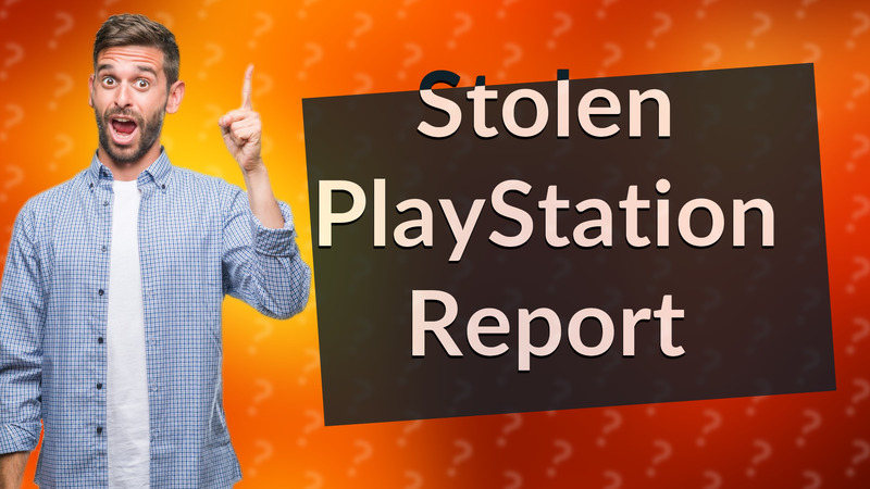 Stolen PlayStation Report
