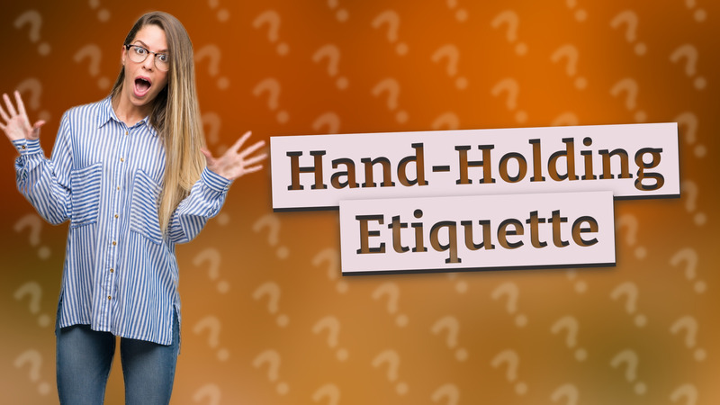 Hand-Holding Etiquette