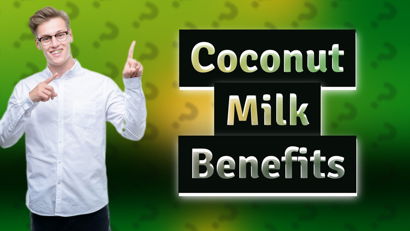 Coconut Milk Benefits