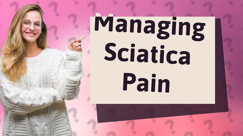 Managing Sciatica Pain