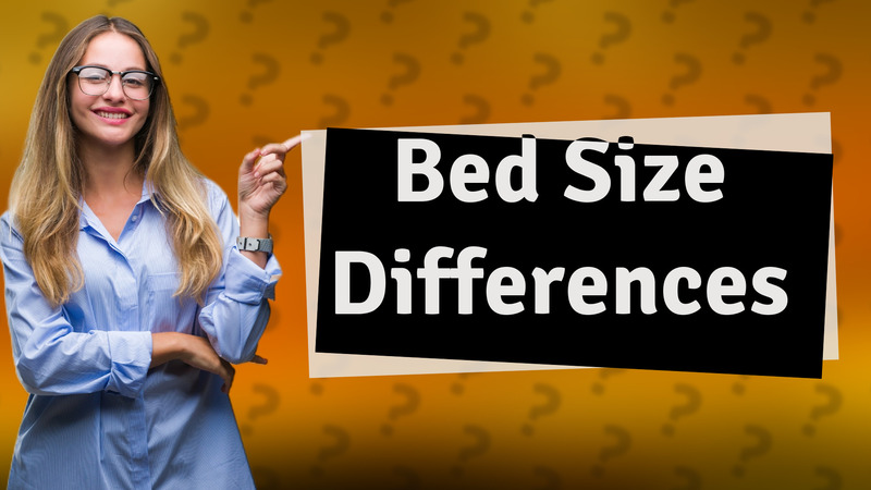 Bed Size Differences