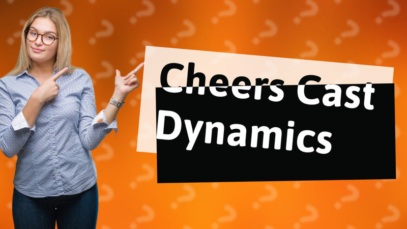 Cheers Cast Dynamics