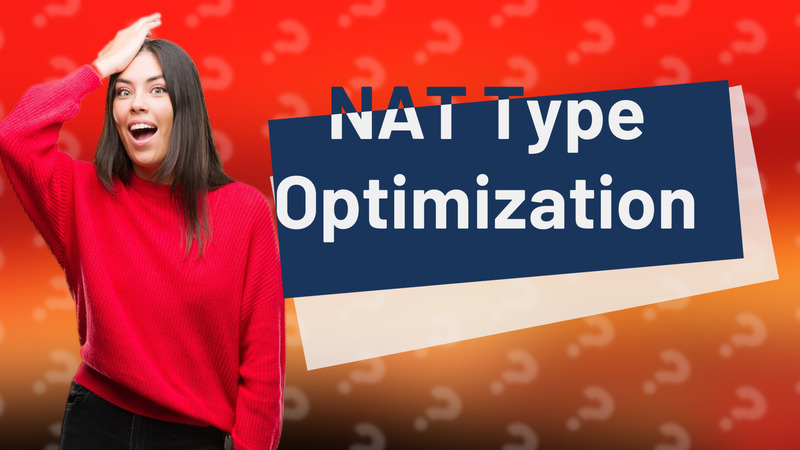 NAT Type Optimization