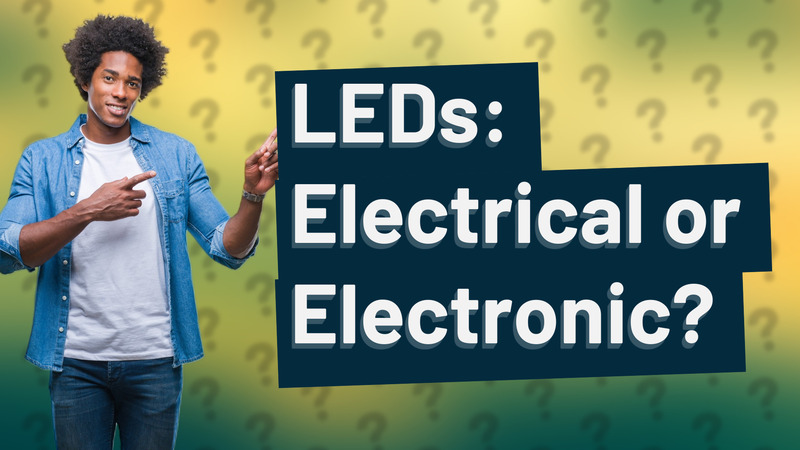 LEDs: Electrical or Electronic?