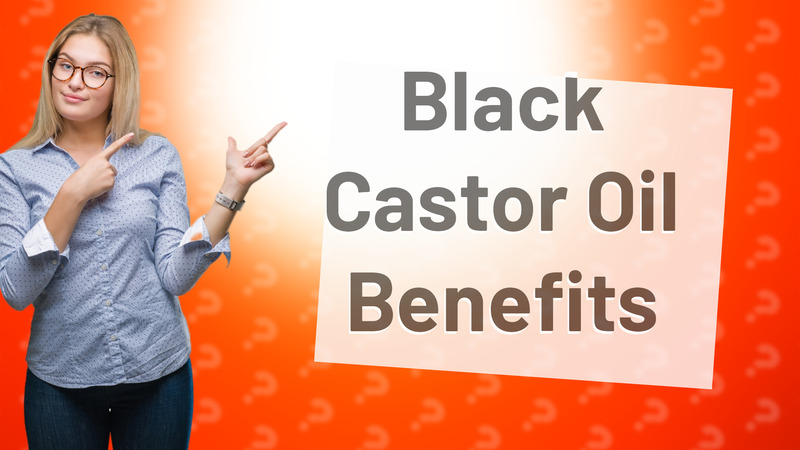 Black Castor Oil Benefits