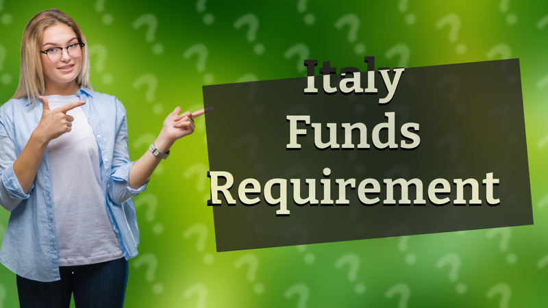 Italy Funds Requirement