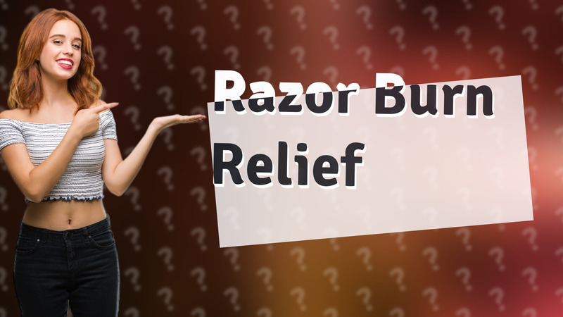 Razor Burn Relief