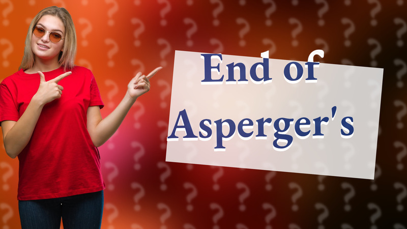 End of Asperger's