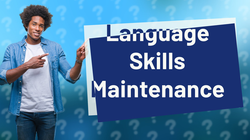 Language Skills Maintenance