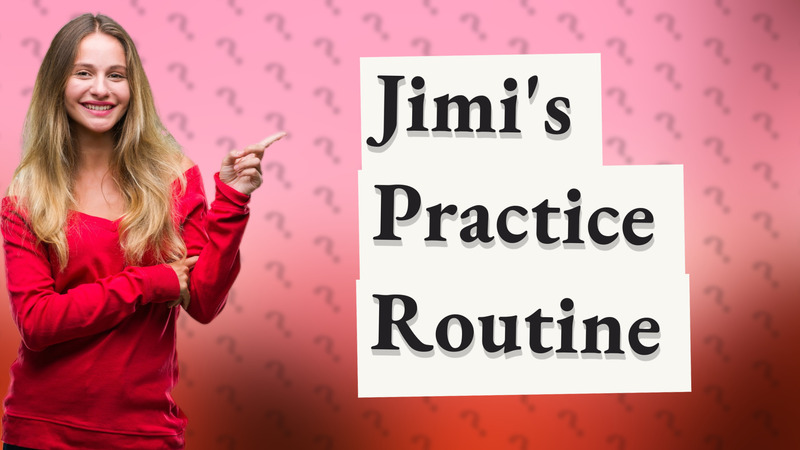 Jimi's Practice Routine