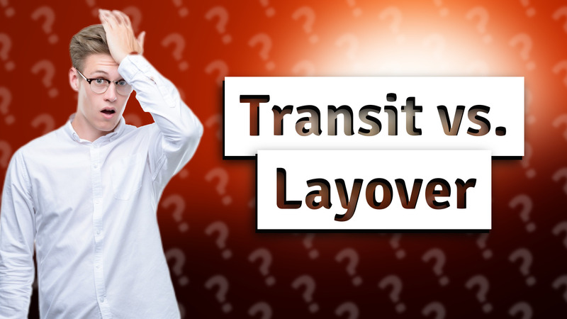 Transit vs. Layover
