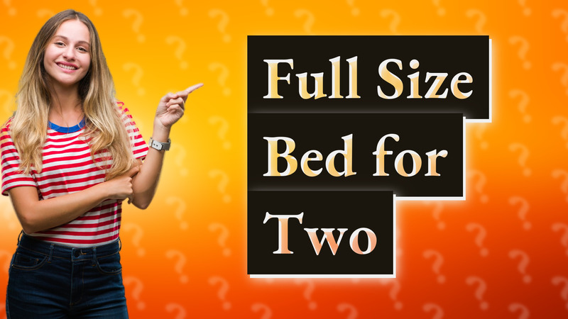 Full Size Bed for Two
