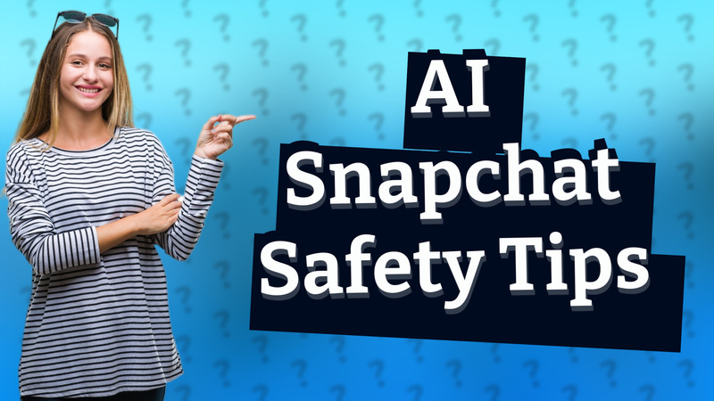 AI Snapchat Safety Tips