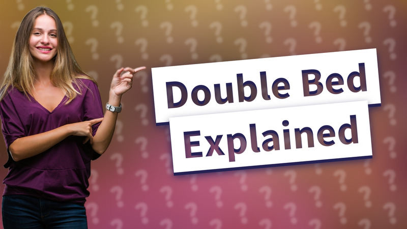 Double Bed Explained