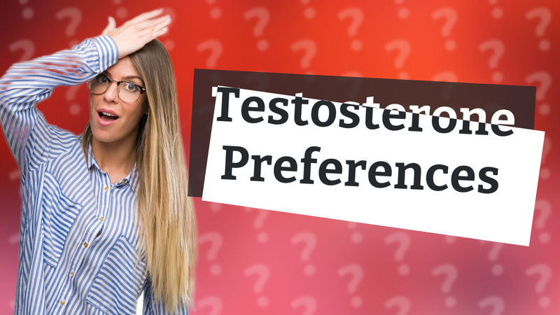 Testosterone Preferences