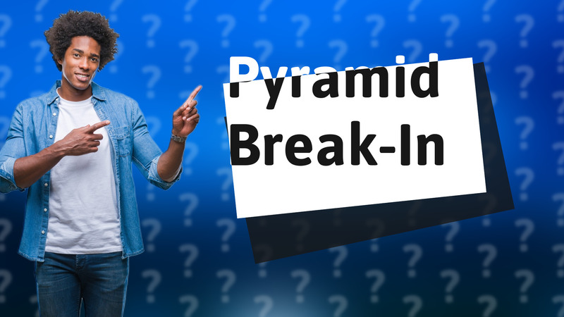 Pyramid Break-In