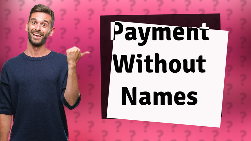 Payment Without Names