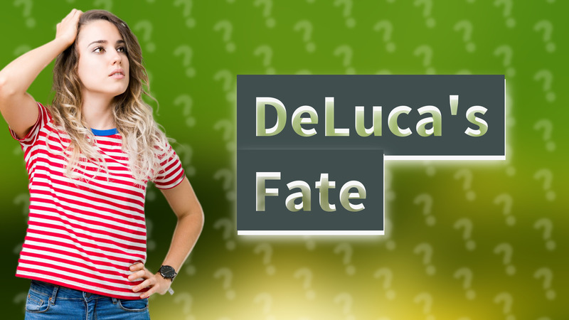 DeLuca's Fate