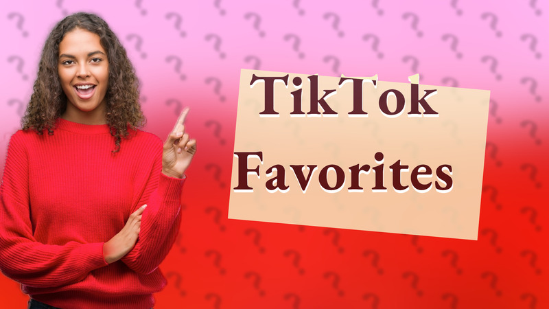 TikTok Favorites