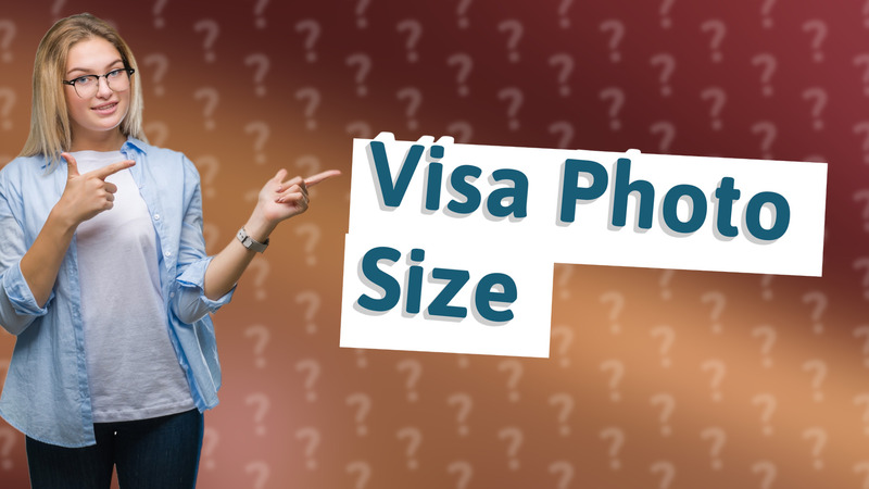 Visa Photo Size