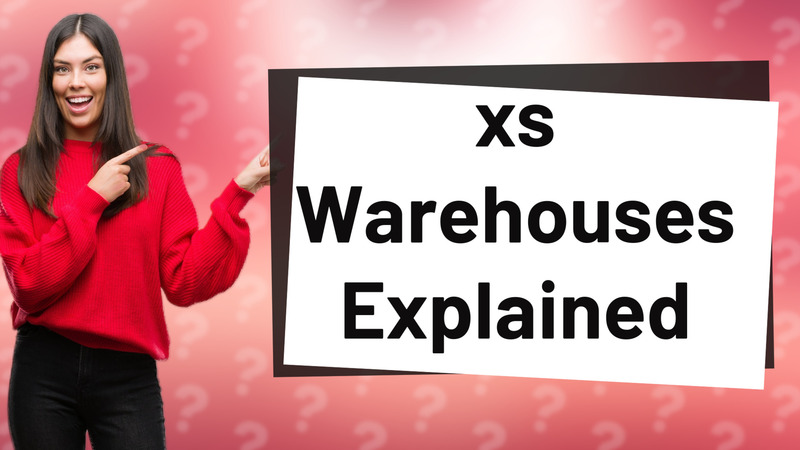 xs Warehouses Explained