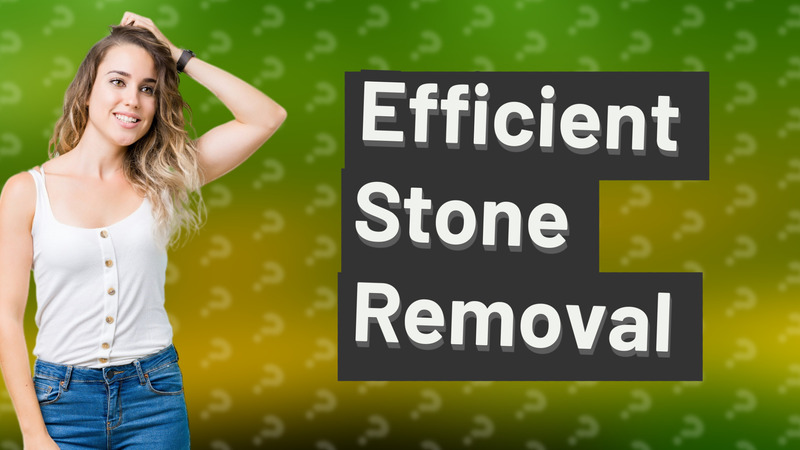 Efficient Stone Removal