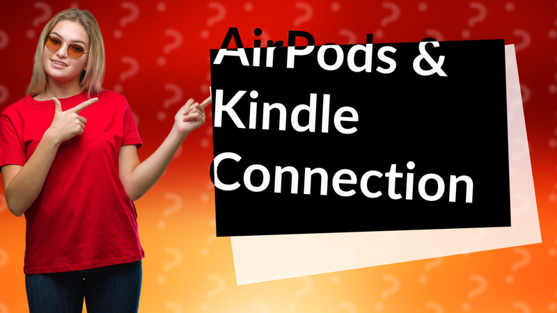 AirPods & Kindle Connection
