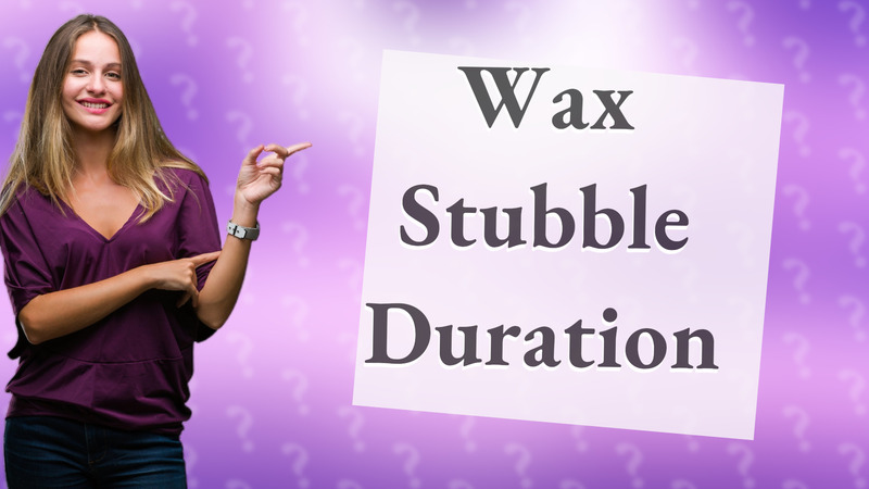 Wax Stubble Duration