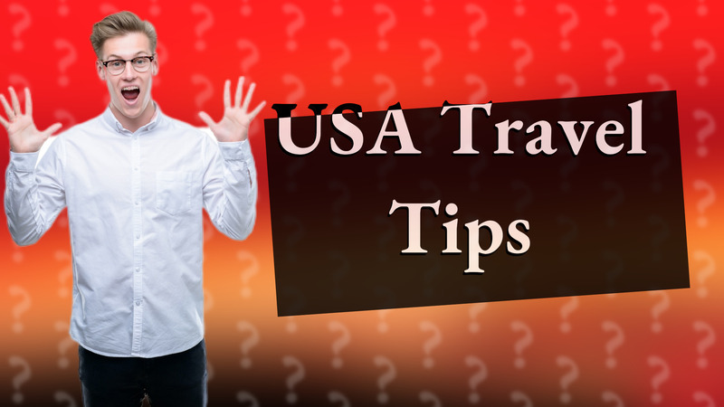 USA Travel Tips