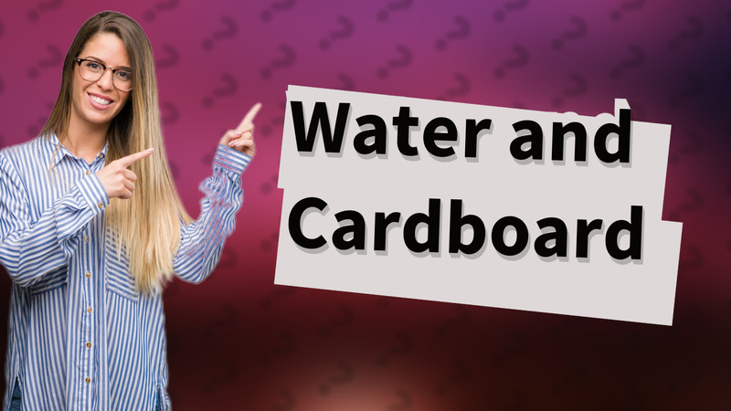 Water and Cardboard