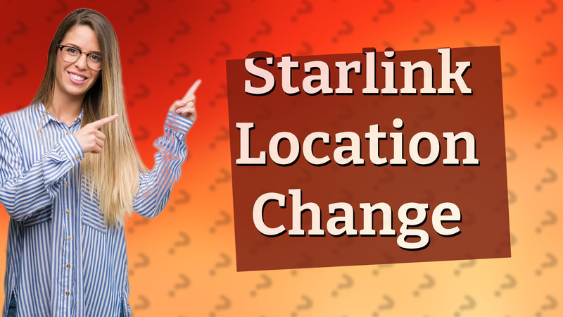 Starlink Location Change